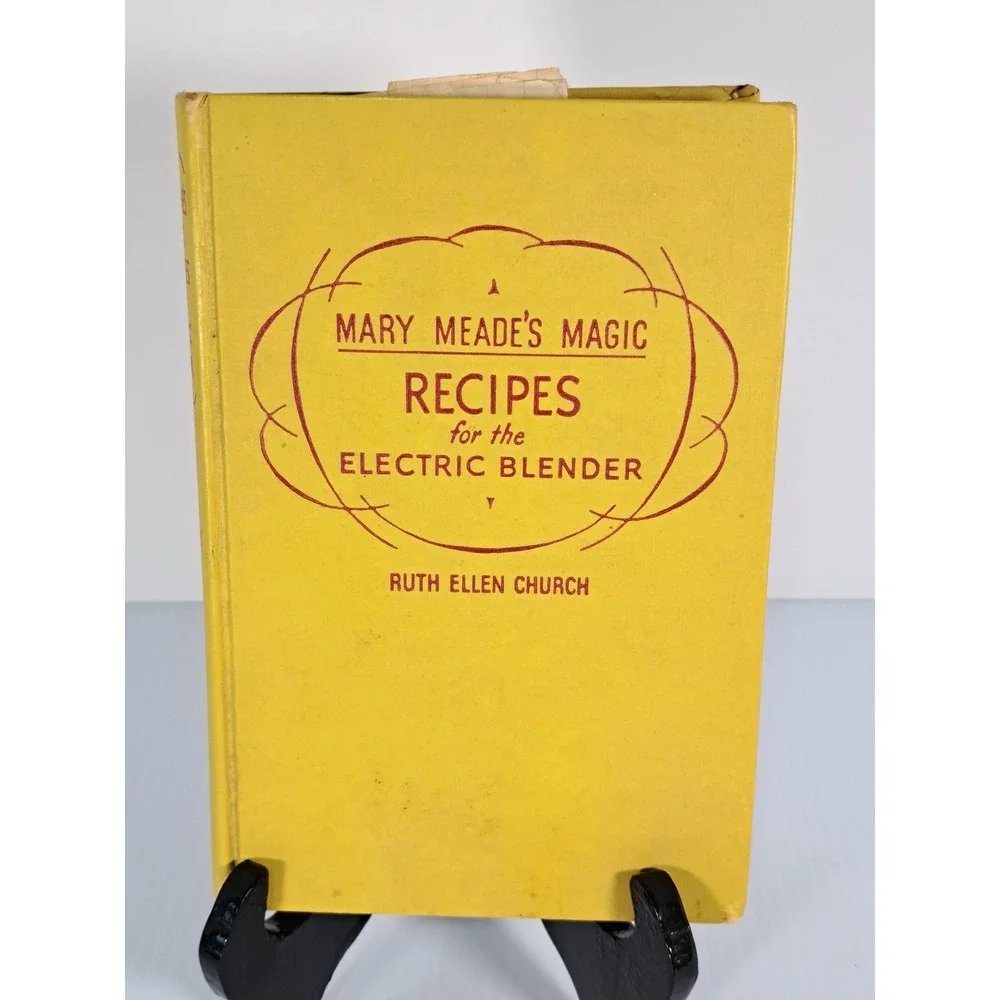 Mary Meade's Magic Recipes for the Electric Blender 1952 Ruth Ellen Church Book